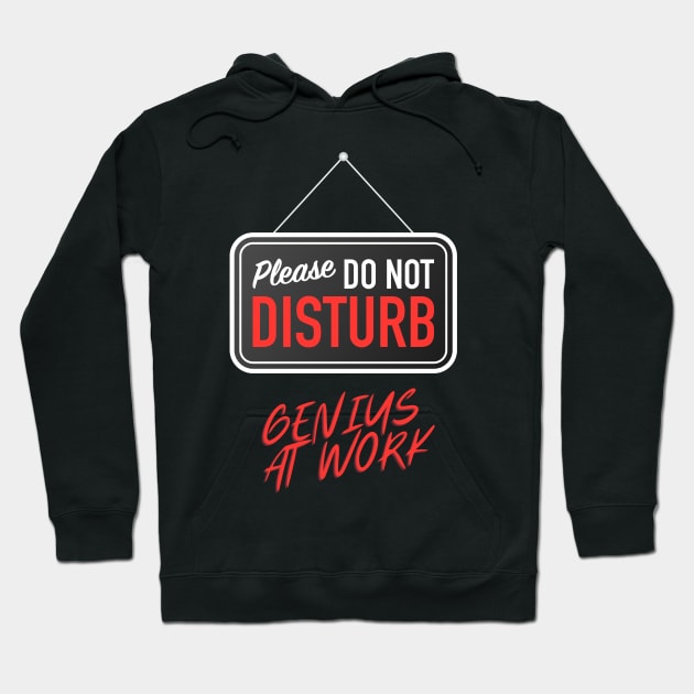 Please Do Not Disturb Sign: Genius at work Hoodie by Sanu Designs